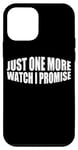 Coque pour iPhone 12 mini Just One More Watch I Promise ---