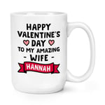 Personalised Happy Valentine's Day To My Amazing Wife 15oz Large Mug Cup Love