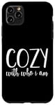 iPhone 11 Pro Max Cozy With Who I Am Self Love Confidence Quote Comfortable Case