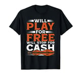 Dulcimer Will Play For Free Will Stop For Cash T-Shirt
