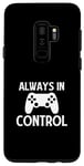 Coque pour Galaxy S9+ Always in Control - Joueur de jeu vidéo amusant