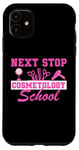 iPhone 11 Next Stop Cosmetology School Graduation Cosmetology Student Case