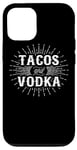 iPhone 15 Pro Tacos And Vodka - Funny Taco Lover Case