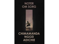 Noter Om Sorg | Chimamanda Ngozi Adichie | Språk: Danska