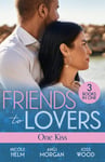 Angi Morgan - Friends To Lovers: One Kiss Isolated Threat (A Badlands Cops Novel) / Hard Core Law Friendship on Fire Bok