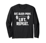 Bodybuilding Weightlifting Eat sleep pray lift repeat funny Long Sleeve T-Shirt