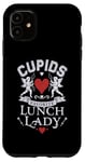 iPhone 11 Romantic Lunch Lady Cupid's Favorite Valentines Day Quotes Case