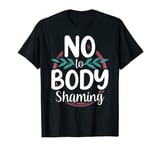 No To Body Shaming Appearance Mocking End Stop T-Shirt
