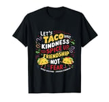 Let's Taco Bout Kindness Anti Bullying Men Women Adult Kids T-Shirt