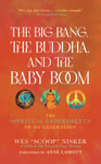 Wes Nisker - The Big Bang, the Buddha, and Baby Boom Spiritual Experiments of My Generation Bok