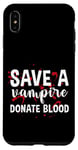 Coque pour iPhone XS Max Save A Vampire, Donate Blood ---