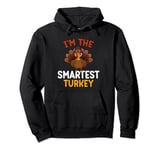 I'm The Smartest Turkey Funny Matching Family Thanksgiving Pullover Hoodie