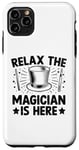 iPhone 11 Pro Max Relax The Magician Is Here Magic Tricks Illusionist Illusion Case