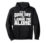 Introvert Quotes It's A Good Day To Leave Me Alone Pullover Hoodie