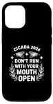 iPhone 14 Pro Cicadas 2024 Dont Run With Your Mouth Open Funny Cicada 2024 Case