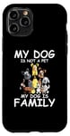 Coque pour iPhone 11 Pro Mon chien n'est pas un animal de compagnie, mon chien est la famille