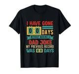 I Have Gone 0 Days Without Making A Dad Joke Funny Dad Lover T-Shirt