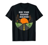 On the road again - Outdoor long drives and road trip T-Shirt