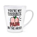 You're My Favourite Pain In The Arse 12oz Latte Mug Cup Valentines Birthday Son