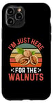 iPhone 11 Pro I'm Just Here For The Walnuts - Funny Walnut Festival Case