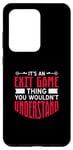 Galaxy S20 Ultra It's An Exit Game Thing You Wouldn't Understand Case
