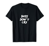 Boys Don't Cry T-Shirt Men Cry Not Hoodie Boys Howl T-Shirt