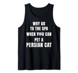 Why go to the spa when you can pet a Persian Cat Tank Top