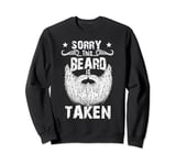 Sorry This Beard is Taken Shirt Valentines Day Gift for Him Sweatshirt