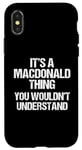 iPhone X/XS It's A MacDonald Thing (You Wouldn't Understand) - MacDonald Case