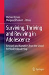 Springer Michael Dyson (Edited by) Surviving, Thriving and Reviving in Adolescence: Research Narratives from the School for Student Leadership