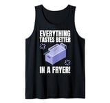 Everything Tastes Better In A Deep Fryer & Funny Deep Fried Tank Top