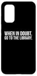 Galaxy S20 Book Reader Funny - When In Doubt Go To The Library Case