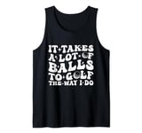Groovy It Takes A Lot Of Balls To Golf The Way I Do Golfing Tank Top
