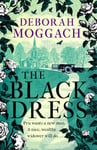 Deborah Moggach - The Black Dress An unforgettable novel of warmth, humour and late life love By the author Best Exotic Marigold Hotel Bok