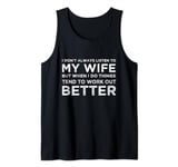 I don't always listen to my wife but when I do Tank Top