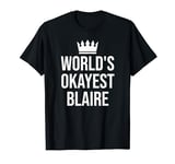 Blaire World's Okayest Blaire T-Shirt