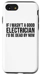 Coque pour iPhone SE (2020) / 7 / 8 Electrician Funny - Si je n'étais pas un bon électricien