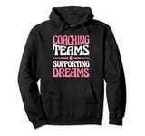 Coaching Teams Supporting Dreams Baseball Player Coach Pullover Hoodie