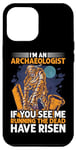 Coque pour iPhone 13 Pro Max I'm An Archaeologist If See M Running Dead Have Risen