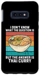 Coque pour Galaxy S10e Rétro I Don't Know The Question Is The Answer Is Thai Curry