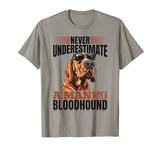 Bloodhound Dog Breed Never Underestimate A Man with a T-Shirt