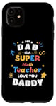 iPhone 11 My Dad Is a Super Math Teacher Pi Infinity Dad Love You Case