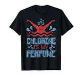 Chlorine Is My Perfume, Swimming Swimmer Coach T-Shirt