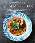 Random House USA Inc Livi, Editors Of Martha Stewart Stewart's Pressure Cooker: 100+ Fabulous New Recipes for the Cooker, Multicooker, and Instant Pot(r) a Cookbook