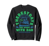 Gone Fishing with Dad - The Best Days are spent with Dad Sweatshirt