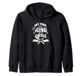 My Dad Is The King Of The Grill Barbecue BBQ Chef Zip Hoodie