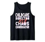 Childcare Director a.k.a Chaos Coordinator Daycare Tank Top