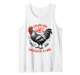 Driving my wife crazy one chicken at a time Chicken Lover Tank Top