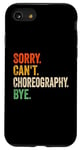 Coque pour iPhone SE (2020) / 7 / 8 Sorry Can't Choreography bye Funny Chorégraphe