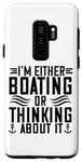 Galaxy S9+ I'm Either Boating Or Thinking About It - Funny Boating Case